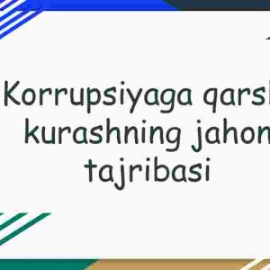 Korrupsiyaga qarshi kurashning jahon tajribasi