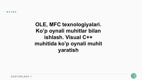OLE, MFC texnologiyalari. Ko’p oynali muhitlar bilan ishlash. Visual C++ muhitida ko’p oynali muhit yaratish