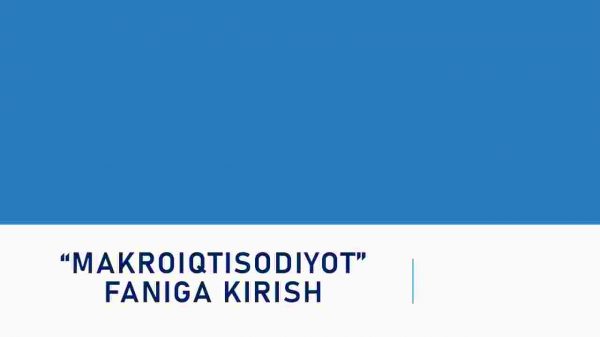 “Makroiqtisodiyot”​ faniga kirish