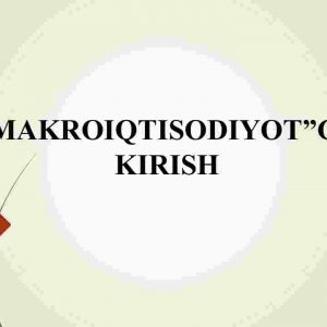 “Makroiqtisodiyot”ga kirish