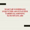 Maktab yoshidagi o'quvchilar o'z-o'zini tarbiyalashning xususiyatlari