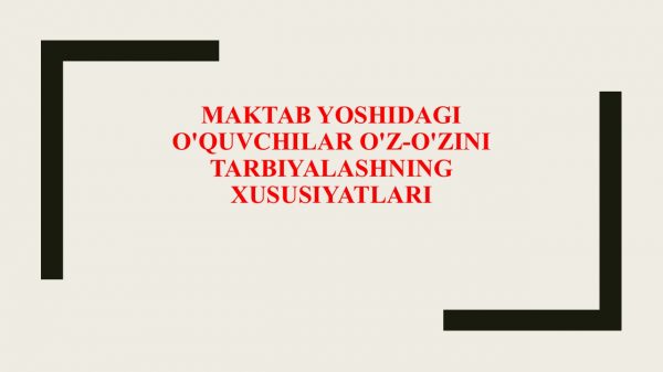 Maktab yoshidagi o'quvchilar o'z-o'zini tarbiyalashning xususiyatlari