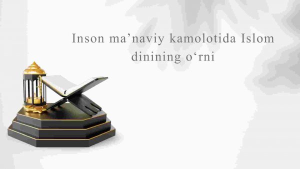Inson ma'naviy kamolotida Islom dinining o'rni