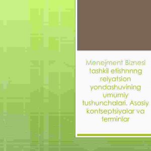 Menejment biznesi tashkil etishnnng relyatsion yondashuvining umumiy tushunchalari. Asosiy kontseptsiyalar va terminlar