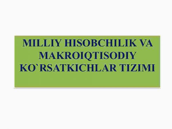 Milliy hisobchilik va makroiqtisodiy ko'rsatkichlar