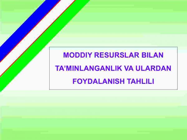 Moddiy resurslar bilan ta'minlanganlik va ulardan foydalanish tahlili
