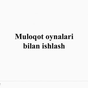 Muloqot oynalari bilan ishlash