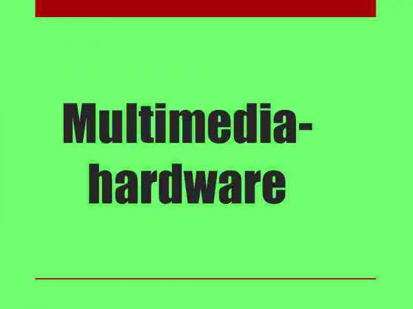 Multimedia-hardware