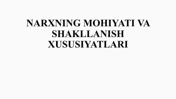 Narxning mohiyati va shakllanish  xususiyatlari