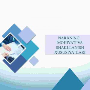 Narxning mohiyati va shakllanish xususiyatlari