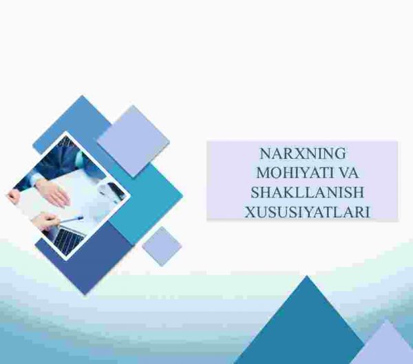 Narxning mohiyati va shakllanish xususiyatlari