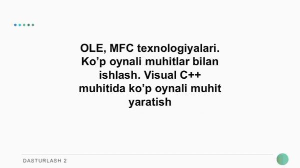 OLE, MFC texnologiyalari. Ko’p oynali muhitlar bilan ishlash. Visual C++ muhitida ko’p oynali muhit yaratish