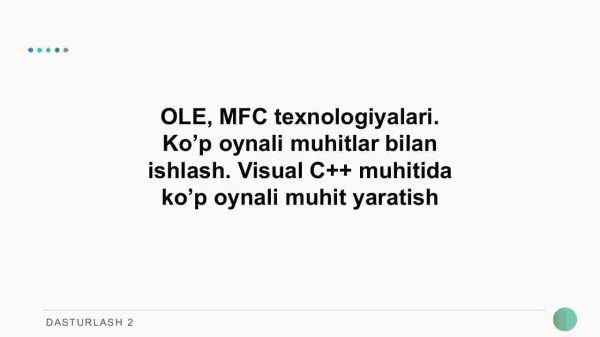 OLE, MFC texnologiyalari. Ko’p oynali muhitlar bilan ishlash. Visual C++ muhitida ko’p oynali muhit yaratish