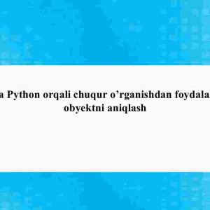 OpenCV va Python orqali chuqur o'rganishdan foydalangan holda obyektni aniqlash