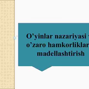 O'yinlar nazariyasi va o'zaro hamkorliklarni madellashtirish