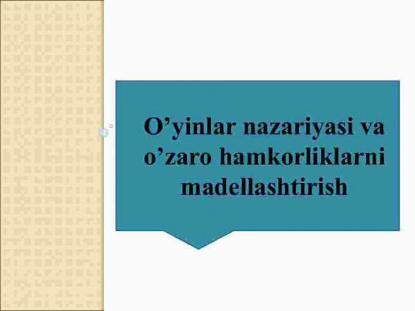 O'yinlar nazariyasi va o'zaro hamkorliklarni madellashtirish