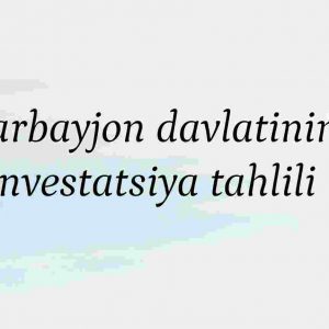 Ozarbayjon davlatining investitsiya tahlili