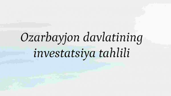 Ozarbayjon davlatining investitsiya tahlili