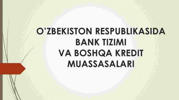 O'zbekiston Respublikasida bank tizimi va boshqa kredit muassasalari