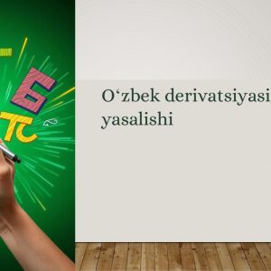 O'zbek derivatsiyasi va so'z yasalishi