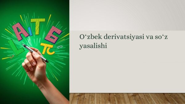 O'zbek derivatsiyasi va so'z yasalishi