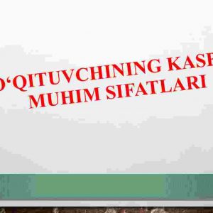 O'qituvchining kasbiy muhim sifatlari
