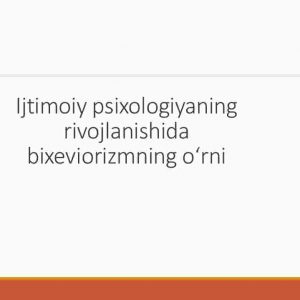 Ijtimoiy psixologiyaning rivojlanishida bixeviorizmning о'rni