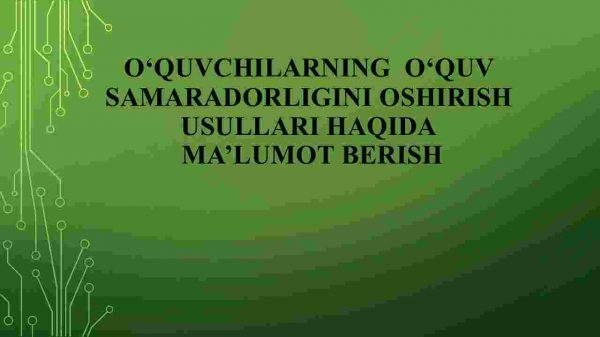 O'quvchilarning  o'quv  samaradorligini oshirish usullari haqida​  ma'lumot berish