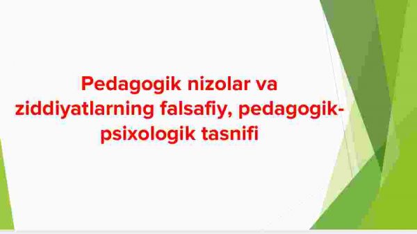 Pedagogik nizolar va ziddiyatlarning falsafiy, pedagogik-psixologik tasnifi