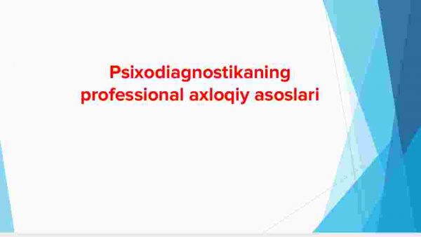 Psixodiagnostikaning professional axloqiy asoslari