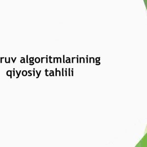 Qidiruv algoritmlarining qiyosiy tahlili