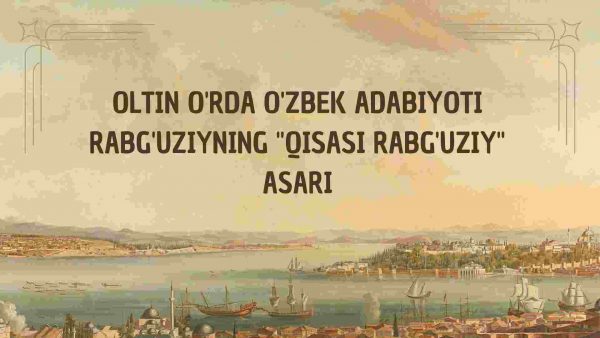 Oltin O'rda o'zbek adabiyoti Rabg'uziyning "Qisasi Rabg'uziy" asari
