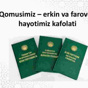 Qomusimiz – erkin va farovon hayotimiz kafolati