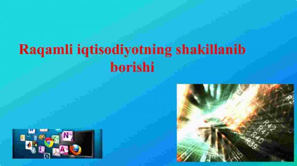 Raqamli iqtisodiyotning shakillanib borishi