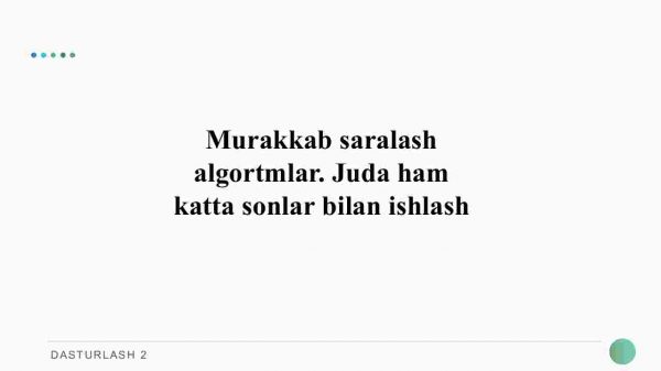 Murakkab saralash algortmlar. Juda ham katta sonlar bilan ishlash