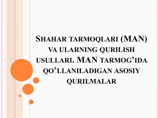 Shahar tarmoqlari (MAN) va ularning qurilish usullari. MAN tarmog'ida qo'llaniladigan asosiy qurilmalar