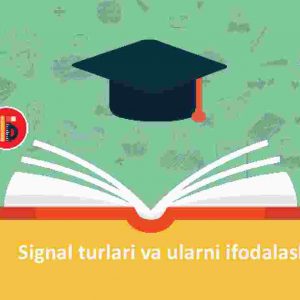Signal turlari va ularni ifodalash