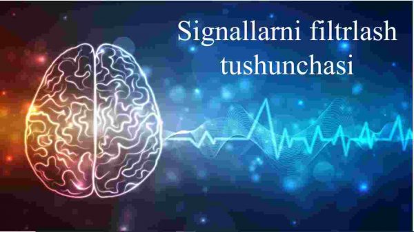 Signallarni filtrlash tushunchasi