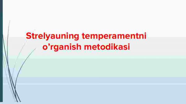 Strelyauning temperamentni o’rganish metodikasi