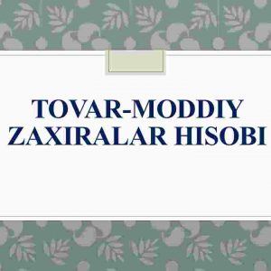 Tovar - moddiy zaxiralar hisobi