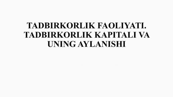 Tadbirkorlik faoliyati. Tadbirkorlik kapitali va uning aylanishi