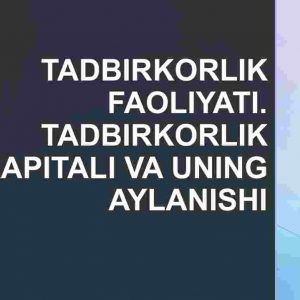 Tadbirkorlik faoliyati. Tadbirkorlik kapitali va uning aylanishi