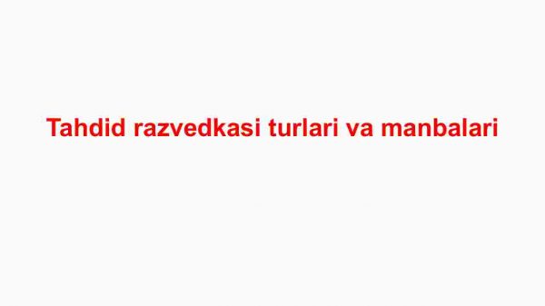 Tahdid razvedkasi turlari va manbalari