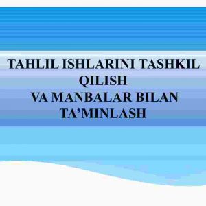 Tahlil ishlarini tashkil qilish va manbalar bilam ta'minlash