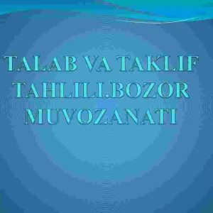 Talab va taklif tahlili. Bozor muvozanati
