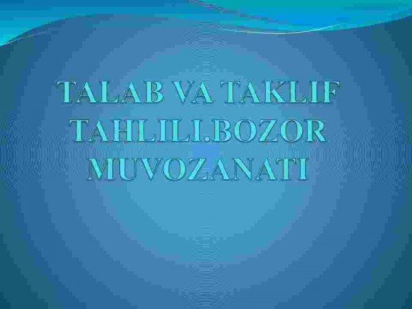 Talab va taklif tahlili. Bozor muvozanati