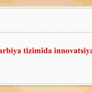 Tarbiya tizimida innovatsiyalar