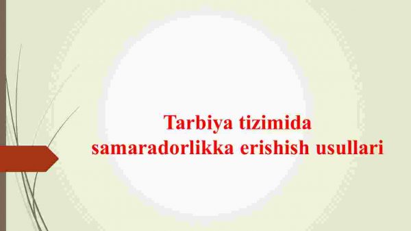 Tarbiya tizimida samaradorlikka erishish usullari