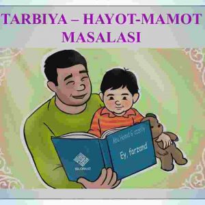 Tarbiya - hayot-mamot masalasi