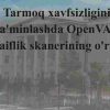 Tarmoq xavfsizligini ta'minlashda OpenVAS zaiflik skanerining o'rni